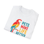 Pets Make Life Better T-Shirt