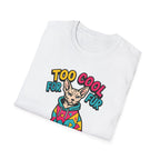 Too Cool For Fur T-Shirt