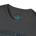 Paddle More Worry Less T-Shirt