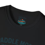 Paddle More Worry Less T-Shirt