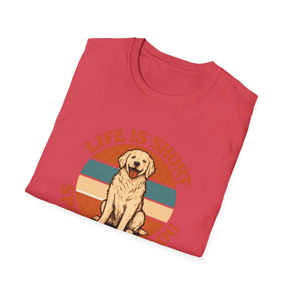 Spoil Your Dog T-Shirt