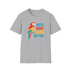 Pets Make Life Better T-Shirt