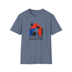 It's Not a Home T-Shirt