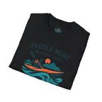 Paddle More Worry Less T-Shirt