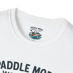 Paddle More Worry Less T-Shirt